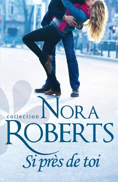 Si près de toi | Nora Roberts, Emmanuelle Sander