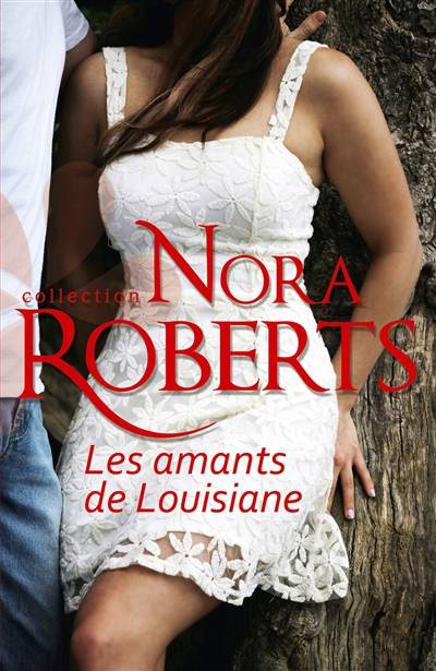 Les amants de Louisiane | Nora Roberts, Agathe Passant