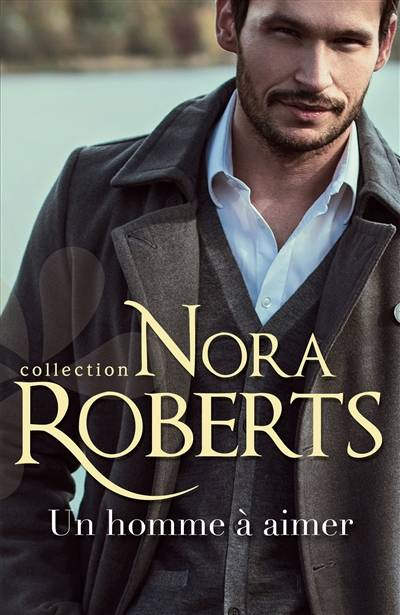 Un homme à aimer | Nora Roberts, Charlotte Meira