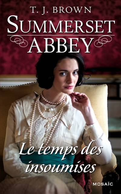 Summerset abbey. Le temps des insoumises | T.J. Brown, Catherine Berthet