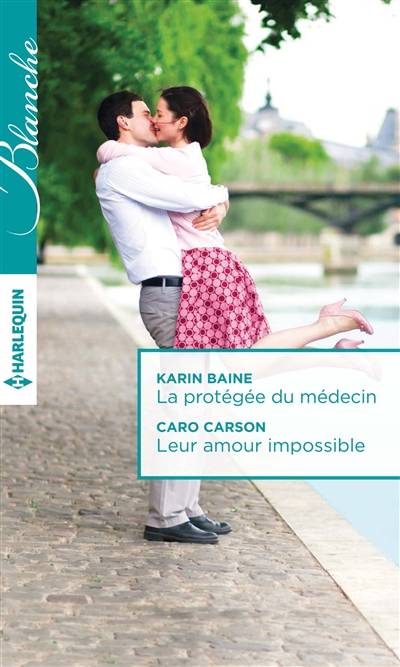 La protégée du médecin. Leur amour impossible | Karin Baine, Caro Carson, Marcelle Cooper