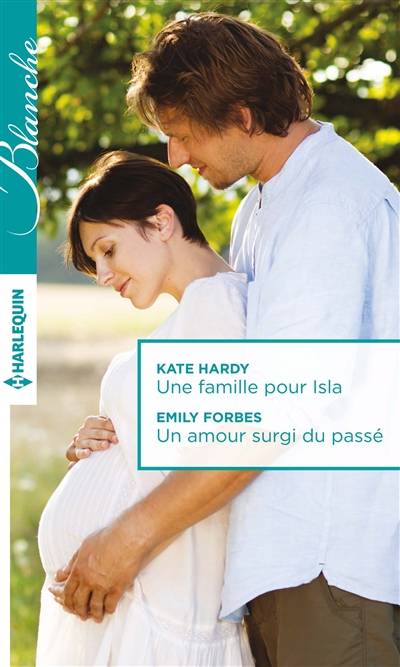 Une famille pour Isla. Un amour surgit du passé | Kate Hardy, Emily Forbes, Catherine Duteil, F. Jean