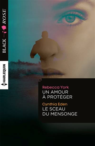 Un amour à protéger. Le sceau du mensonge | Rebecca York, Cynthia Eden, B. Dufy, Hervé Pernette