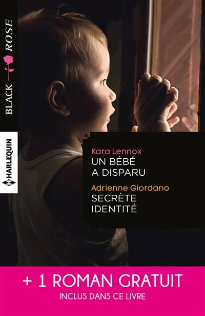 Un bébé a disparu. Secrète identité. Face au doute | Kara Lennox, Adrienne Giordano, Elle James, Christine Boyer, Cathy Riqueur, Vanessa Aucanot