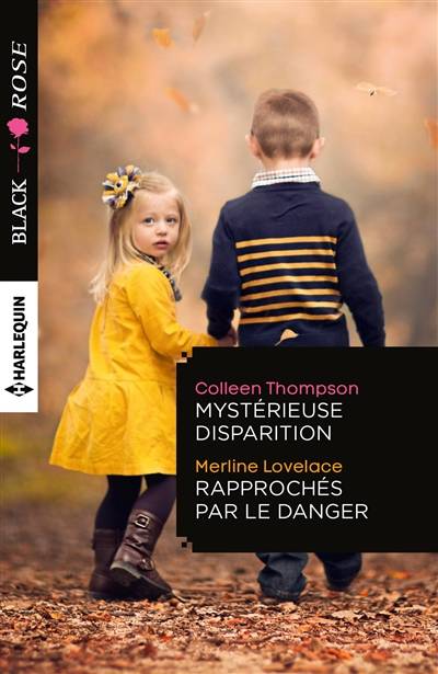 Mystérieuse disparition. Rapprochés par le danger | Colleen Thompson, Merline Lovelace, Sylvie Neaurépy, Catherine Valleroy