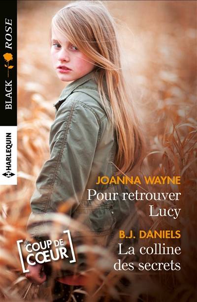 Pour retrouver Lucy. La colline des secrets | Joanna Wayne, B.J. Daniels, Florence Bertrand, Christine Mazaud