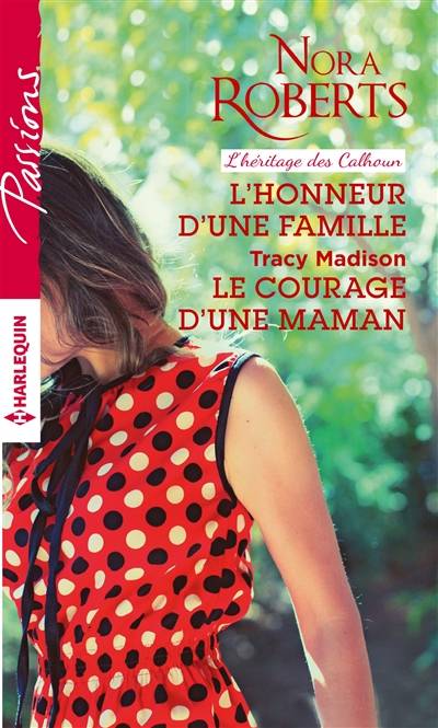 L'honneur d'une famille : l'héritage des Calhoun. Le courage d'une maman | Nora Roberts, Tracy Madison, Marie Moreau, Tania Capron