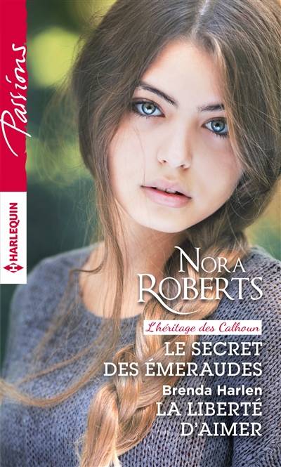 Le secret des émeraudes : l'héritage des Calhoun. La liberté d'aimer | Nora Roberts, Brenda Harlen, Karine Xaragai, Marina Branche