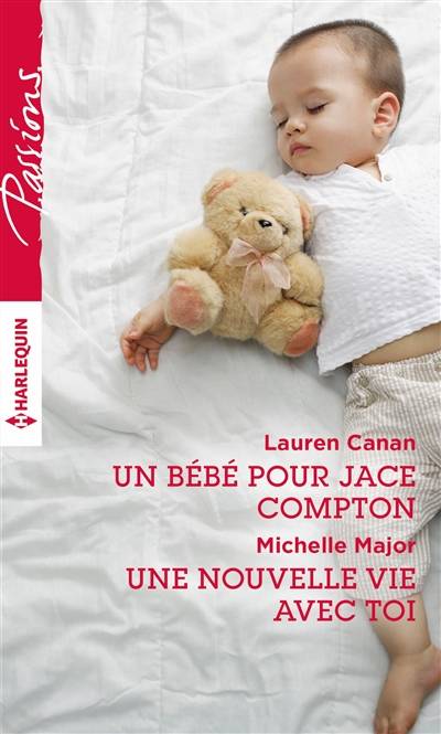 Un bébé pour Jace Compton. Une nouvelle vie avec toi | Lauren Canan, Michelle Major, Marieke Merand-Surtel, Roselyne Auliac