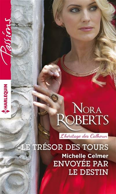 Le trésor des tours : l'héritage des Calhoun. Envoyée par le destin | Nora Roberts, Michelle Celmer, Sylvie Neaurépy, Natalia Delys