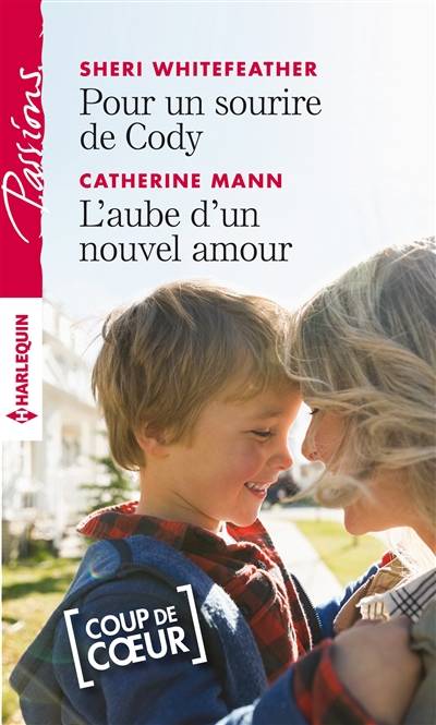 Pour un sourir de Cody. L'aube d'un nouvel amour | Sheri Whitefeather, Catherine Mann, Roselyne Auliac, Natalia Delys