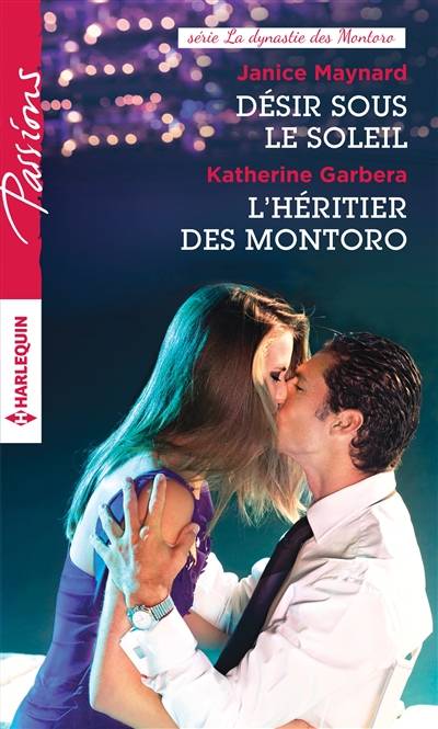 Désir sous le soleil. L'héritier des Montoro : la dynastie des Montoro | Janice Maynard, Katherine Garbera, Edouard Diaz