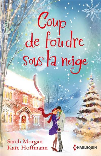 Coup de foudre sous la neige | Sarah Morgan, Kate Hoffmann, Louise Lamberson, Chantal Michel