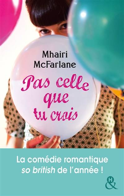 Pas celle que tu crois | Mhairi McFarlane, Nolwenn Guilloud