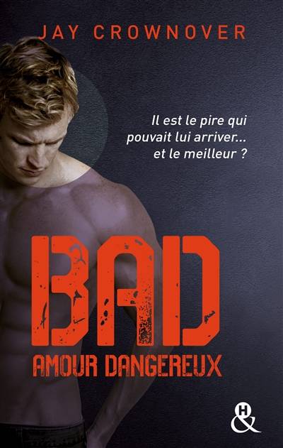 Bad. Vol. 2. Amour dangereux | Jay Crownover