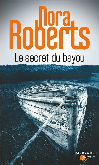 Le secret du bayou | Nora Roberts, Elisabeth Marzin