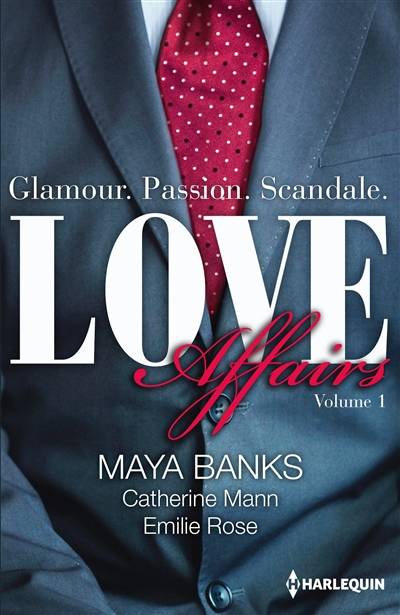 Love affairs : glamour, passion, scandale | Catherine Mann, Emilie Rose, Maya Banks, Rosa Bachir, Agathe Passant