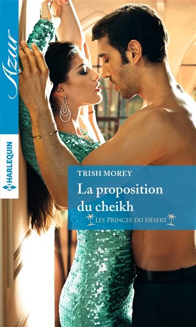 La proposition du cheikh : les princes du désert | Trish Morey, Louise Lamberson