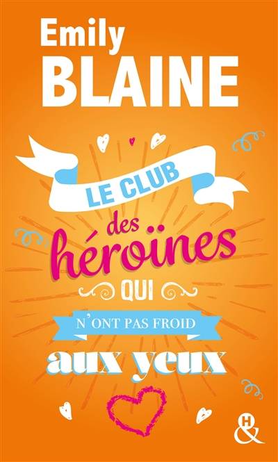 Le club des héroïnes qui n'ont pas froid aux yeux : recueil | Emily Blaine