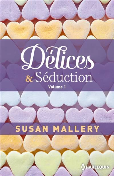 Délices & séduction. Vol. 1 | Susan Mallery, Alexandra Teissier, Françoise Rigal