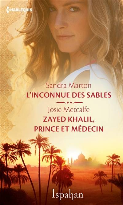 L'inconnue des sables. Zayed Khalil, prince et médecin | Sandra Marton, Josie Metcalfe, Elisabeth Marzin, Isabel Rovarey