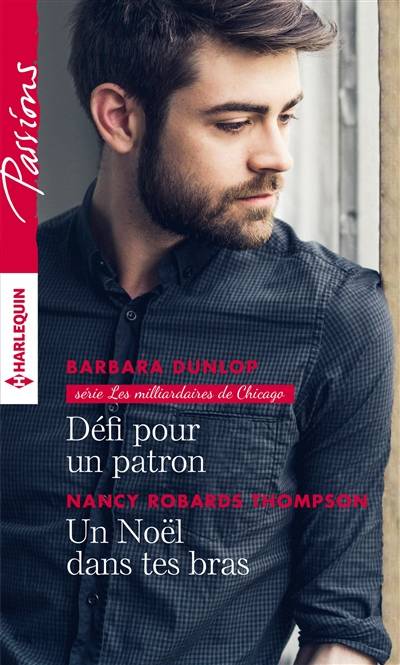 Défi pour un patron : les milliardaires de Chicago. Un Noël dans tes bras | Barbara Dunlop, Nancy Robards Thompson, Tatiana Andonovski, Marieke Merand-Surtel