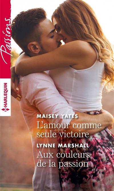 L'amour comme seule victoire. Aux couleurs de la passion | Maisey Yates, Lynne Marshall, Agnes Jaubert, Julia Lopez-Ortega