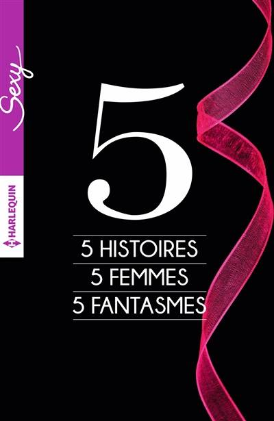 5 histoires, 5 femmes, 5 fantasmes | Portia Da Costa, Kate Hoffmann, Tiffany Reisz, Charlotte Featherstone, Leslie Kelly, Alba Neri, Emma Paule, Typhaine Ducellier, Marie Pascal