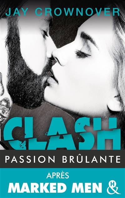 Clash. Vol. 1. Passion brûlante | Jay Crownover, Karine Xaragai