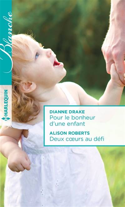 Pour le bonheur d'une enfant. Deux coeurs au défi | Dianne Drake, Alison Roberts, Philippe Szczeciner, Michelle Lecoeur