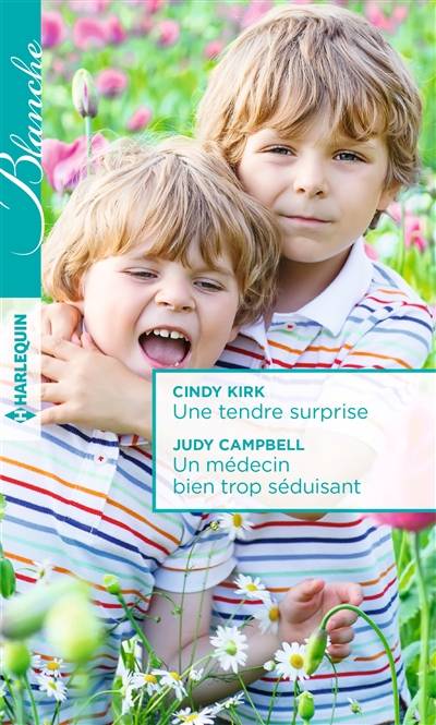 Une tendre surprise. Un médecin bien trop séduisant | Cindy Kirk, Judy Campbell, Geneviève Blattmann, Chrystelle Poulain