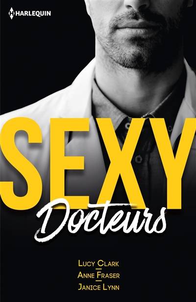 Sexy docteurs | Lucy Clark, Anne Fraser, Janice Lynn, Cécile Lombard, Isabelle Thet, Isabel Rovarey