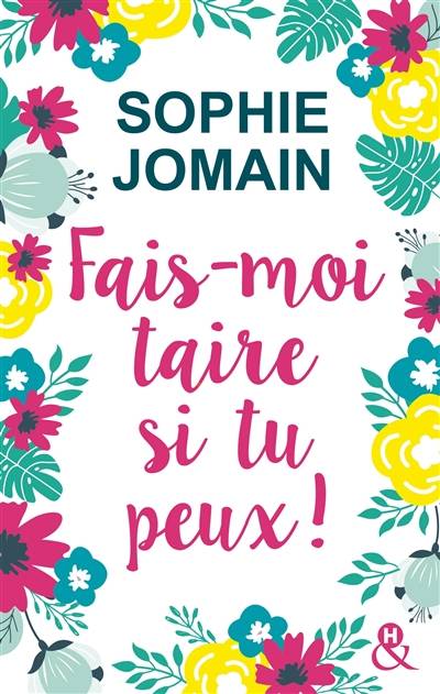 Fais-moi taire si tu peux ! | Sophie Jomain