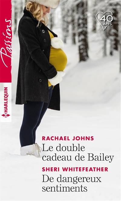 Le double cadeau de Bailey. De dangereux sentiments | Rachael Johns, Sheri Whitefeather, Tatiana Andonovski, Francine Sirven