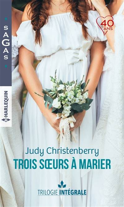 Trois soeurs à marier : trilogie intégrale | Judy Christenberry, Catherine Belmont