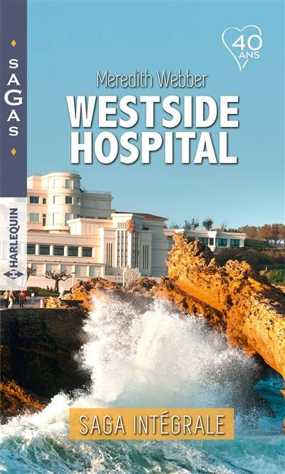 Westside Hospital : saga intégrale | Meredith Webber, Geneviève Blattmann, Catherine Duteil, Stéphanie Russo