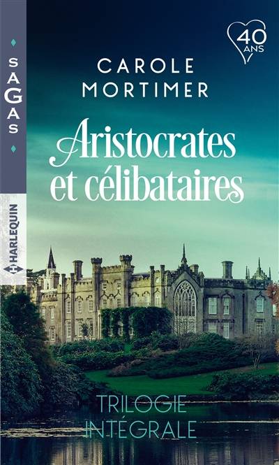 Aristocrates et célibataires : trilogie intégrale | Carole Mortimer, Louise Lamberson, Marie Chabin, Jean-Baptiste André