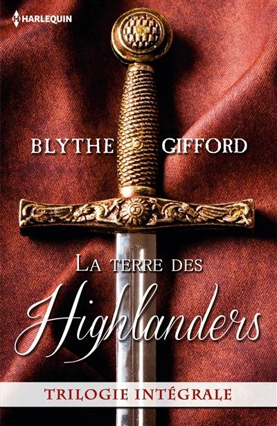 La terre des Highlanders | Blythe Gifford, Hélène Arnaud, Marie-France Balazs-Knopp, Florence Bellot