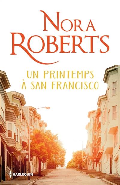 Un printemps à San Francisco | Nora Roberts, Andrée Jardat