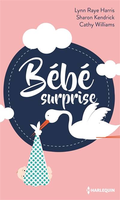 Bébé surprise | Lynn Raye Harris, Sharon Kendrick, Cathy Williams, Florence Jamin, Marion Przetak