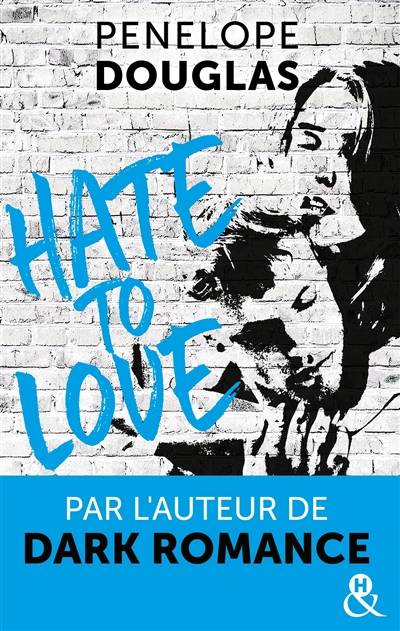 Hate to love | Penelope Douglas, Typhaine Ducellier