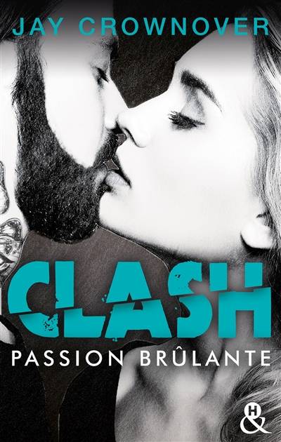 Clash. Vol. 1. Passion brûlante | Jay Crownover, Karine Xaragai