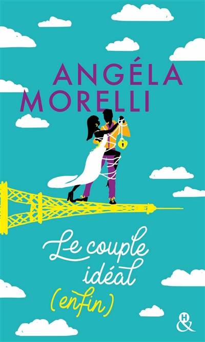 Les Parisiennes. Vol. 3. Le couple idéal (enfin) | Angéla Morelli