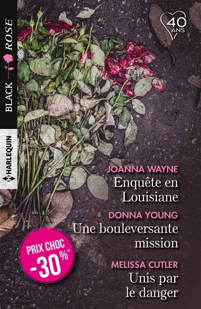 Enquête en Louisiane. Une bouleversante mission. Unis par le danger | Melissa Cutler, Joanna Wayne, Donna Young, Hélène Colombeau, Christine Mazaud, Isabel Rovarey