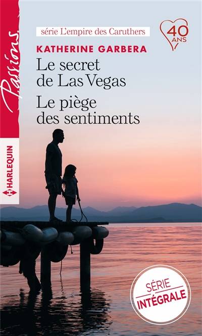 Le secret de Las Vegas. Le piège des sentiments : l'empire des Caruthers | Katherine Garbera, Françoise Henry, Marie Moreau