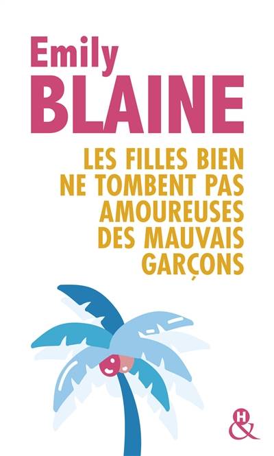 Les filles bien ne tombent pas amoureuses des mauvais garçons | Emily Blaine