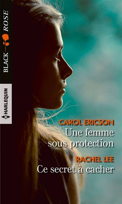 Une femme sous protection. Ce secret à cacher | Carol Ericson, Rachel Lee, Estelle Belhis, Christine Mazaud