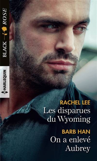 Les disparues du Wyoming. On a enlevé Aubrey | Rachel Lee, Barb Han, B. Dufy, Hervé Pernette