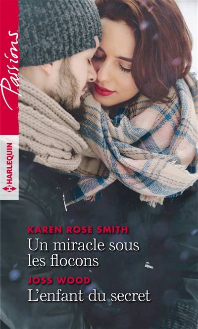 Un miracle sous les flocons. L'enfant du secret | Karen Rose Smith, Joss Wood, Sophie Dabat, Andrée Jardat