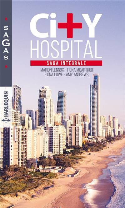 CIty hospital : saga intégrale | Amy Andrews, Marion Lennox, Fiona Lowe, Fiona McArthur, Lucienne Boulanger-Beauquel, Catherine Duteil, Cécile Lombard, Charline McGregor